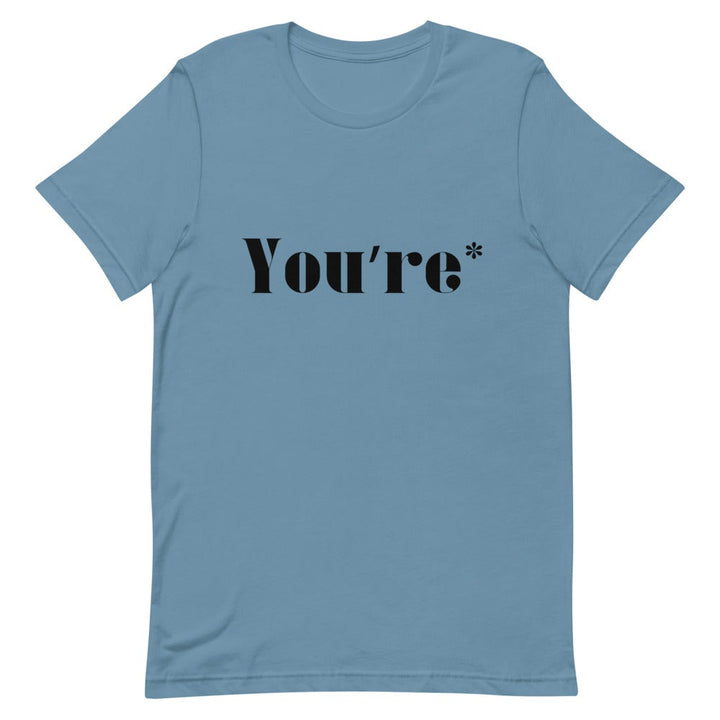 YOU'RE* T-SHIRT (BLACK FONT) Steel Blue S 