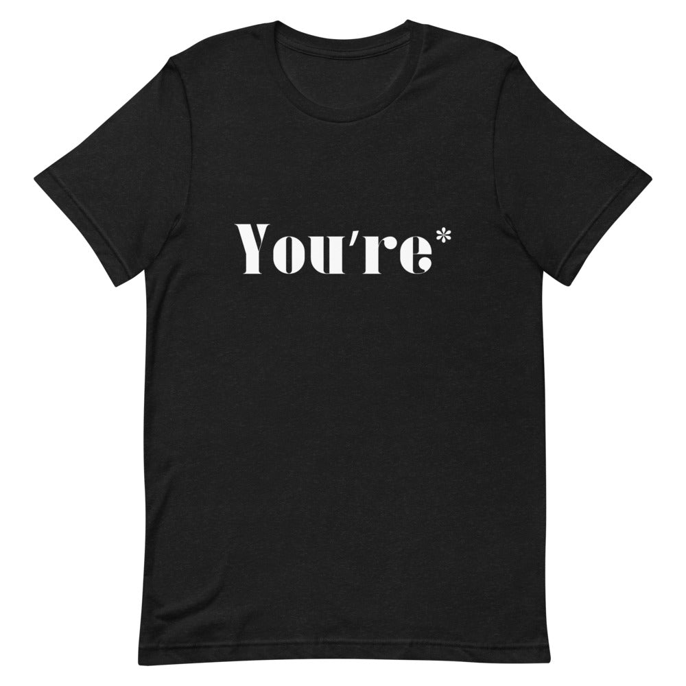 YOU'RE* T-SHIRT (WHITE FONT) Black Heather S 